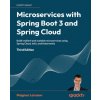Microservices with Spring Boot 3 and Spring Cloud - Third Edition Microservices with Spring Boot 3 and Spring Cloud - Third Edition