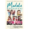 We Are Displaced - Malala Yousafzai We Are Displaced - Malala Yousafzai