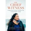 The Chief Witness - Alexandra Cavelius, Sayragul Sauytbay The Chief Witness - Alexandra Cavelius, Sayragul Sauytbay