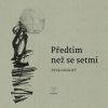 Předtím než se setmí - Petr Ligocký Předtím než se setmí - Petr Ligocký