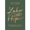 Labor with Hope (Gloria Furman,Jesse Scheumann)(Pevná) Labor with Hope (Gloria Furman,Jesse Scheumann)(Pevná)