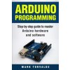 Arduino: Step-By-Step Guide to Master Arduino Hardware and Software (Mark Torvalds)(Brožovaná) Arduino: Step-By-Step Guide to Master Arduino Hardware and Software (Mark Torvalds)(Brožovaná)