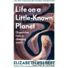 Life on a Little-Known Planet - Elizabeth Kolbert Life on a Little-Known Planet - Elizabeth Kolbert