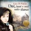 Dítě, které v noci našlo slunce (Di Luca Fulvio - Hruška Libor) - CD (MP3) Dítě, které v noci našlo slunce (Di Luca Fulvio - Hruška Libor) - CD (MP3)