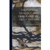The Physical Geology and Geography of Great Britain (Andrew Crombie Ramsay)(Pevná) The Physical Geology and Geography of Great Britain (Andrew Crombie Ramsay)(Pevná)