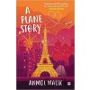 A Plane Story - Anmol Malik A Plane Story - Anmol Malik