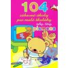 104 zábavné úkoly pro malé školáky - autor neuvedený 104 zábavné úkoly pro malé školáky - autor neuvedený