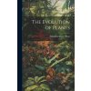 The Evolution of Plants (Dukinfield Henry Scott)(Pevná) The Evolution of Plants (Dukinfield Henry Scott)(Pevná)