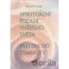 Spirituální pozadí vnějšího světa - Pád duchů temnoty - Rudolf Steiner