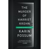 The Murder of Harriet Krohn (Karin Fossum)(Brožovaná) The Murder of Harriet Krohn (Karin Fossum)(Brožovaná)