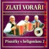 Zlati vorari - Pisnicky s heligonkou 2. Zlati vorari - Pisnicky s heligonkou 2.