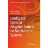 Intelligent Optimal Adaptive Control for Mechatronic Systems (Marcin Szuster,Zenon Hendzel)(Brožovaná) Intelligent Optimal Adaptive Control for Mechatronic Systems (Marcin Szuster,Zenon Hendzel)(Brožovaná)