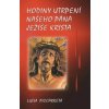 Hodiny utrpení našeho Pána Ježíše Krista Hodiny utrpení našeho Pána Ježíše Krista