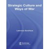 Strategic Culture and Ways of War (Lawrence Sondhaus)(Brožovaná) Strategic Culture and Ways of War (Lawrence Sondhaus)(Brožovaná)