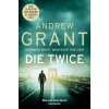 Die Twice (Andrew Grant)(Brožovaná) Die Twice (Andrew Grant)(Brožovaná)