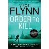 Order to Kill Mitch Rapp 15 Vince Flynn, Kyle Mills Order to Kill Mitch Rapp 15 Vince Flynn, Kyle Mills