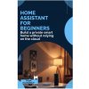 Home Assistant for Beginners Home Assistant for Beginners