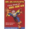 Dr. Quantum's Little Book of Big Ideas Dr. Quantum's Little Book of Big Ideas