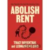 Abolish Rent - Leonardo Vilchis, Tracy Rosenthal Abolish Rent - Leonardo Vilchis, Tracy Rosenthal