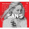 Marie Radauer-Plank, BACH SANS BACH, CD Marie Radauer-Plank, BACH SANS BACH, CD