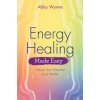 Energy Healing Made Easy (Abby Wynne)(Brožovaná) Energy Healing Made Easy (Abby Wynne)(Brožovaná)