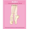 Ballet: Coloring & Activity Book: Ballet is one of Idan's interests. He has authored various of Books which giving to children (Idan Boaz)(Brožovaná) Ballet: Coloring & Activity Book: Ballet is one of Idan's interests. He has authored various of Books which giving to children (Idan Boaz)(Brožovaná)