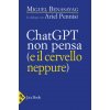 ChatGPT non pensa (il cervello neppure) (Miguel Benasayag)(Brožovaná) ChatGPT non pensa (il cervello neppure) (Miguel Benasayag)(Brožovaná)