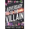 Adversary to the Villain - Hannah Nicole Maehrer Adversary to the Villain - Hannah Nicole Maehrer