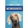 The Complete Guide to Weimaraners (Vanessa Richie)(Pevná) The Complete Guide to Weimaraners (Vanessa Richie)(Pevná)