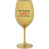 SOM KRÁSNA A SEXY! (A TIEŽ VTIPNÁ...) - zlatý pohár na víno 350 ml SOM KRÁSNA A SEXY! (A TIEŽ VTIPNÁ...) - zlatý pohár na víno 350 ml