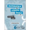 Matematika pro střední školy 6.díl - Zkrácená verze - Jakub Mrázek, Ivana Šubrtová Matematika pro střední školy 6.díl - Zkrácená verze - Jakub Mrázek, Ivana Šubrtová