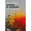 Atomi e cenere. Dall'atollo di Bikini a Fukushima, storia di sei disastri nucleari Atomi e cenere. Dall'atollo di Bikini a Fukushima, storia di sei disastri nucleari