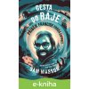 E-kniha Cesta do ráje - Příběh Francise Forda Coppoly - Sam Wasson E-kniha Cesta do ráje - Příběh Francise Forda Coppoly - Sam Wasson