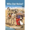 Who Dat Noise? Who Dat Noise?