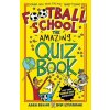 Football School: The Amazing Quiz Book Football School: The Amazing Quiz Book