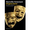 Dispera bene. Manuale di consolazione e resistenza al declino (Marcello Veneziani)(Brožovaná) Dispera bene. Manuale di consolazione e resistenza al declino (Marcello Veneziani)(Brožovaná)