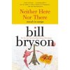 Neither Here Nor There: (Bill Bryson)(Brožovaná) Neither Here Nor There: (Bill Bryson)(Brožovaná)