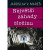 Největší záhady zločinu - Jaroslav Mareš Největší záhady zločinu - Jaroslav Mareš