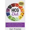 HCG Diet: HCG Diet Plan: HCG Diet Cookbook with 50 + HCG Diet Recipes and Videos - HCG Diet for Beginners: HCG Diet Plan - Follo (Carl Preston)(Brožovaná) HCG Diet: HCG Diet Plan: HCG Diet Cookbook with 50 + HCG Diet Recipes and Videos - HCG Diet for Beginners: HCG Diet Plan - Follo (Carl Preston)(Brožovaná)