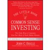 The Little Book of Common Sense Investing (John C. Bogle)(Pevná) The Little Book of Common Sense Investing (John C. Bogle)(Pevná)