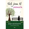 Než jsem tě poznala - 2. vydání - Jojo Moyesová Než jsem tě poznala - 2. vydání - Jojo Moyesová