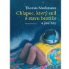 Chlapec, který snil o stavu beztíže a jiné hry - Thomas Markmann Chlapec, který snil o stavu beztíže a jiné hry - Thomas Markmann