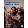 Everyday Life in the Ice Age Everyday Life in the Ice Age
