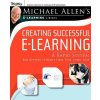 Creating Successful e-Learning - A Rapid System for Getting It Right First Time, Every Time (Michael W. Allen)(Brožovaná) Creating Successful e-Learning - A Rapid System for Getting It Right First Time, Every Time (Michael W. Allen)(Brožovaná)
