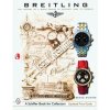 Breitling: The History of a Great Brand of Watches 1884 to the Present Breitling: The History of a Great Brand of Watches 1884 to the Present