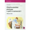 Ošetřovatelské postupy v péči o nemocné I - Renata Vytejčková, Petra Sedlářová, Vlasta Wirthová, Jana Holubová
