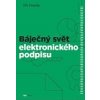 Báječný svět elektronického podpisu - Peterka Jiří Báječný svět elektronického podpisu - Peterka Jiří