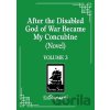After the Disabled God of War Became My Concubine (Novel) Vol. 3 - Liu Gou Hua After the Disabled God of War Became My Concubine (Novel) Vol. 3 - Liu Gou Hua