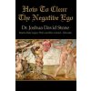 How to Clear the Negative Ego How to Clear the Negative Ego