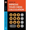 Improve Your Chess Calculation Improve Your Chess Calculation